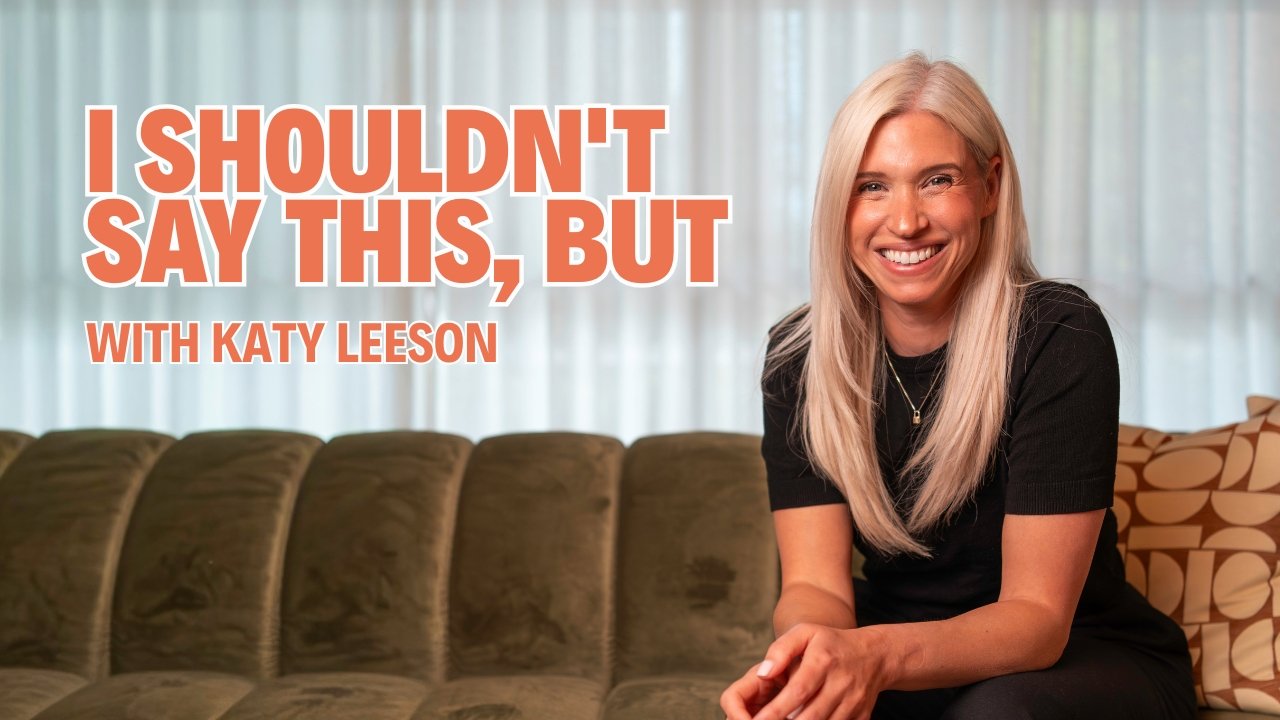 Thumbnail for Katy Leeson’s podcast, I Shouldn’t Say This But